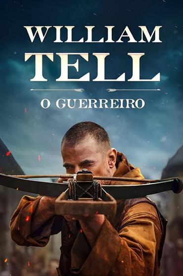 William Tell: O Guerreiro